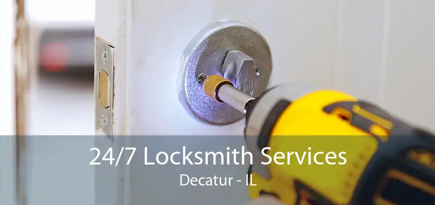 24/7 Locksmith Services Decatur - IL