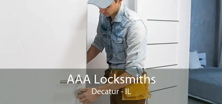 AAA Locksmiths Decatur - IL