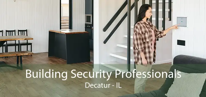 Building Security Professionals Decatur - IL