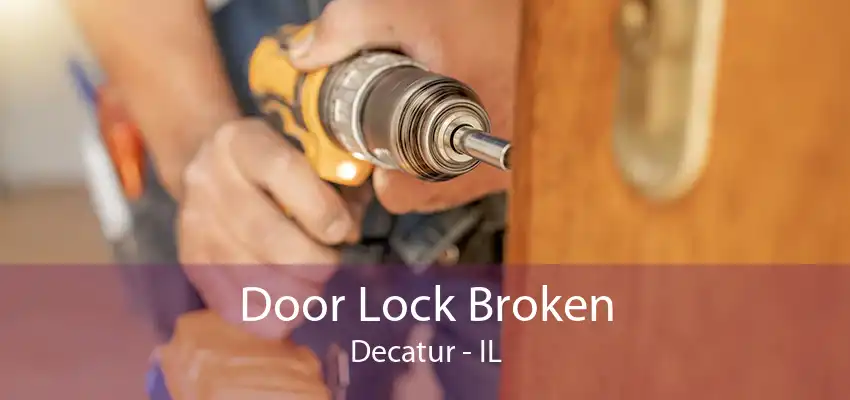 Door Lock Broken Decatur - IL