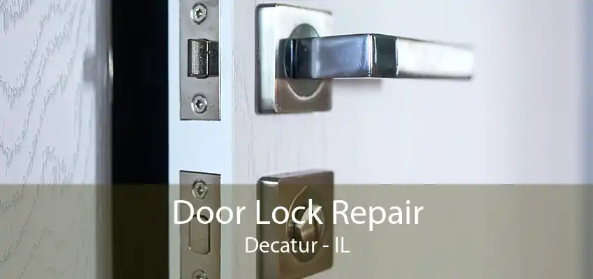 Door Lock Repair Decatur - IL