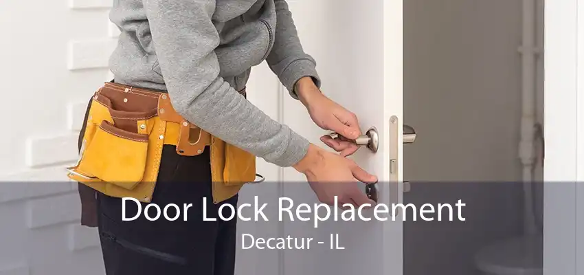 Door Lock Replacement Decatur - IL