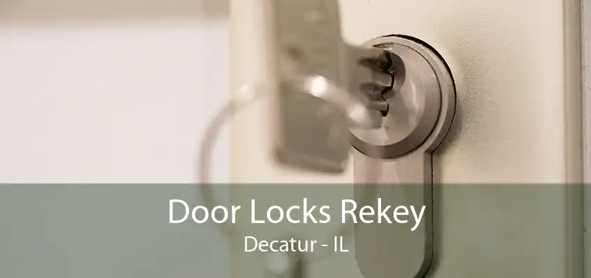 Door Locks Rekey Decatur - IL