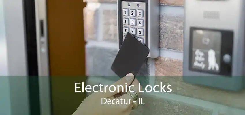 Electronic Locks Decatur - IL