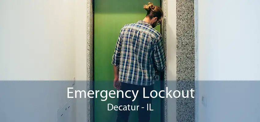 Emergency Lockout Decatur - IL