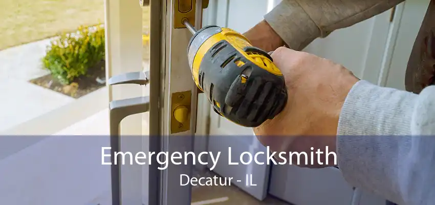 Emergency Locksmith Decatur - IL