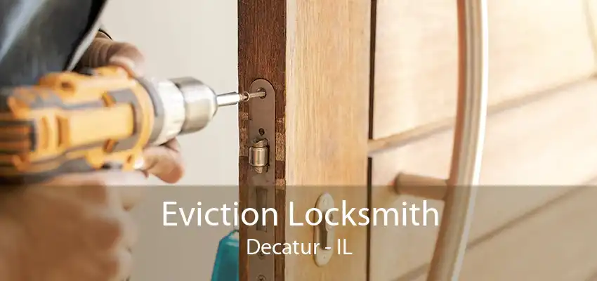 Eviction Locksmith Decatur - IL