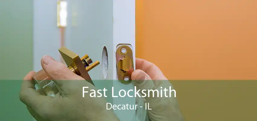 Fast Locksmith Decatur - IL