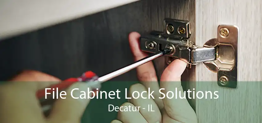 File Cabinet Lock Solutions Decatur - IL