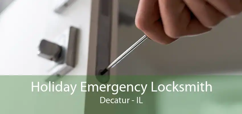 Holiday Emergency Locksmith Decatur - IL