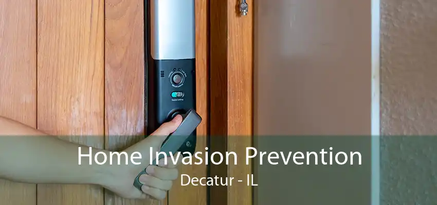 Home Invasion Prevention Decatur - IL