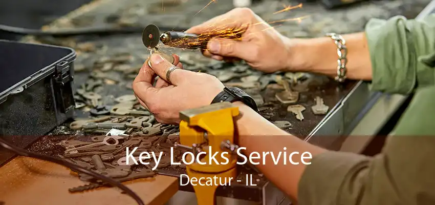 Key Locks Service Decatur - IL