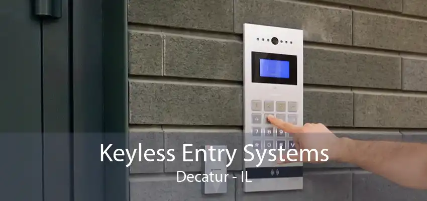 Keyless Entry Systems Decatur - IL