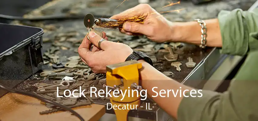 Lock Rekeying Services Decatur - IL