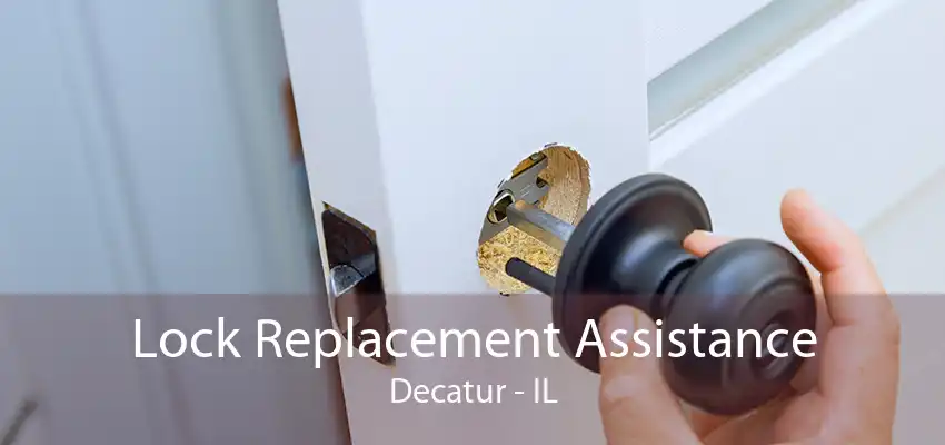 Lock Replacement Assistance Decatur - IL