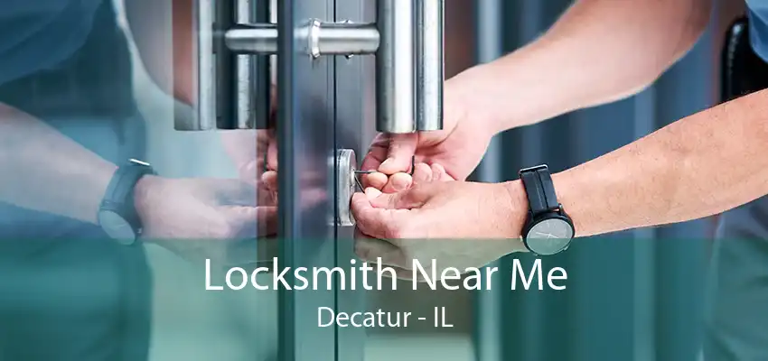 Locksmith Near Me Decatur - IL