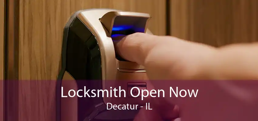 Locksmith Open Now Decatur - IL