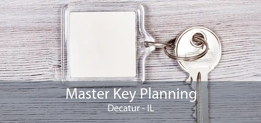 Master Key Planning Decatur - IL