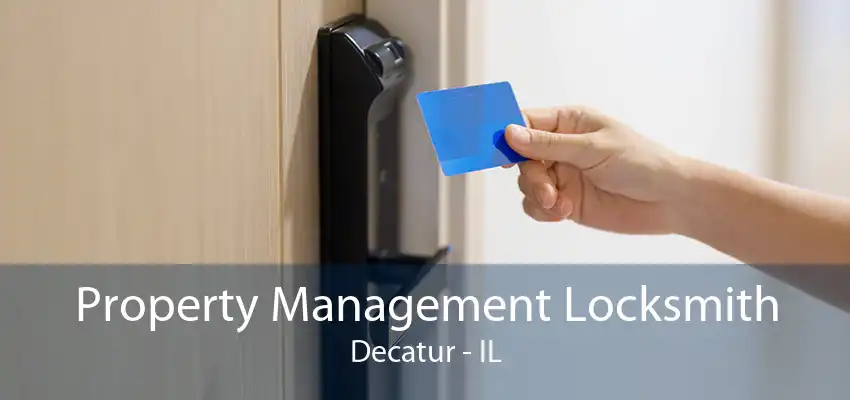 Property Management Locksmith Decatur - IL