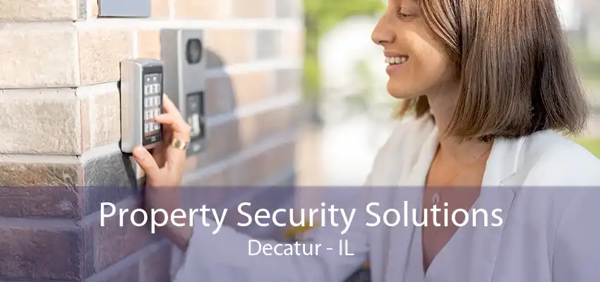 Property Security Solutions Decatur - IL