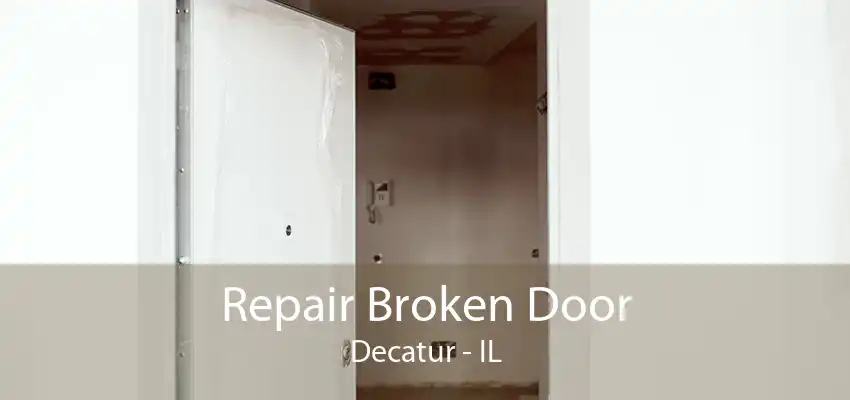 Repair Broken Door Decatur - IL