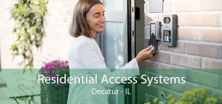 Residential Access Systems Decatur - IL