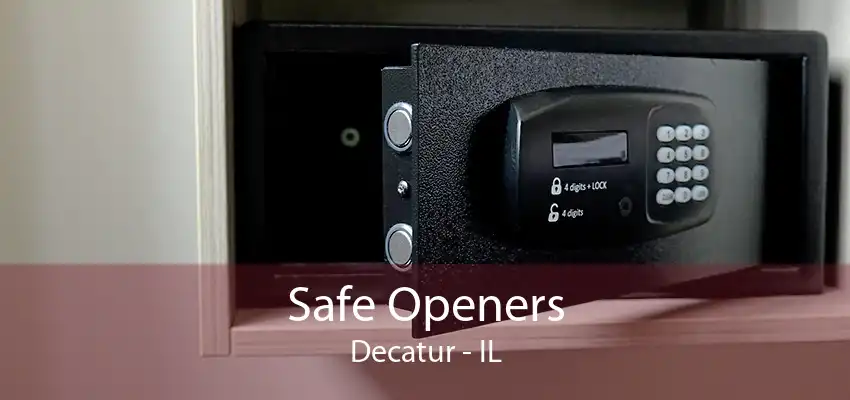 Safe Openers Decatur - IL