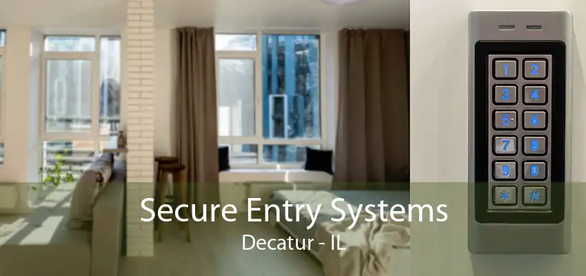 Secure Entry Systems Decatur - IL