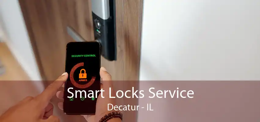 Smart Locks Service Decatur - IL