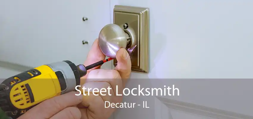 Street Locksmith Decatur - IL