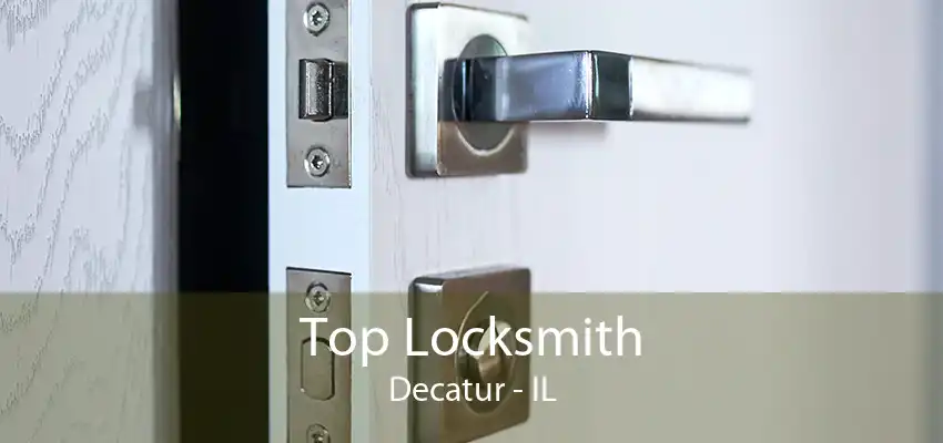 Top Locksmith Decatur - IL