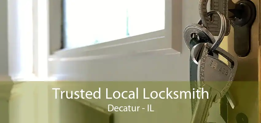 Trusted Local Locksmith Decatur - IL